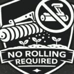 No rolling required