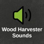 Wood Harvester Sounds
